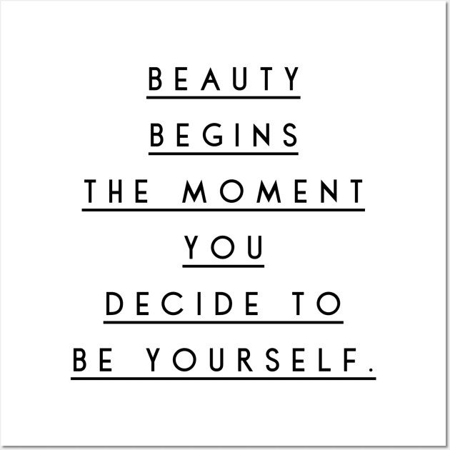 beauty begins the moment you decide to be yourself Wall Art by GMAT